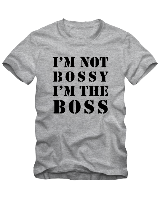 I'm the boss I'm the boss